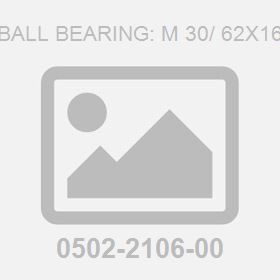 Ball Bearing: M 30/ 62X16